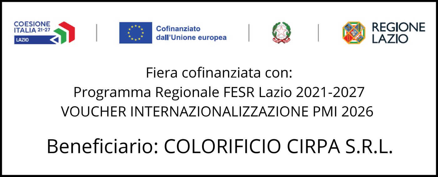 Fiera cofinanziata con Programma Regionale FESR Lazio 2021-2027, Voucher Internazionalizzazione PMI 2026. Beneficiario: Colorificio CIRPA S.r.l.